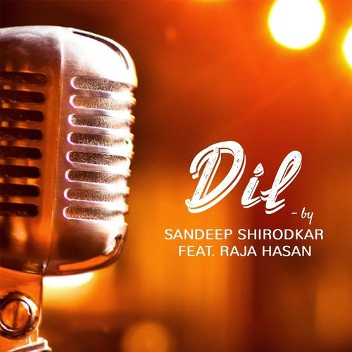 Dil (feat. Raja Hasan) - Sandeep Shirodkar, Raja Hasan