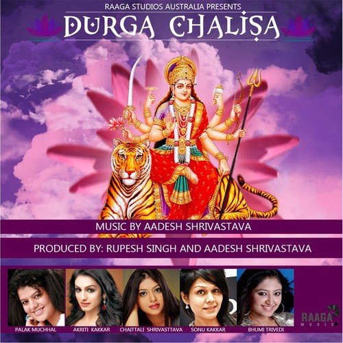 Durga Chalisa (feat. Akriti Kakkar, Palak Muchhal, Chaittali Shrivasttava, Sonu Kakkar  Bhumi Trivedi) - Aadesh Shrivastava, Bhoomi Trivedi, Akriti Kakar, Palak Muchhal, Chaittali Shrivasttava, Sonu Kakkar