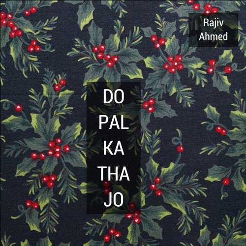 Do Pal Ka Tha Jo - Rajiv Ahmed