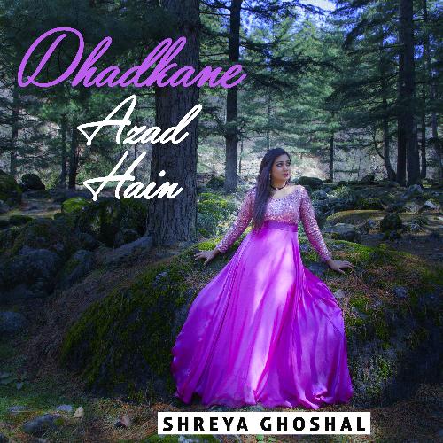 Dhadkane Azad Hain - Shreya Ghoshal
