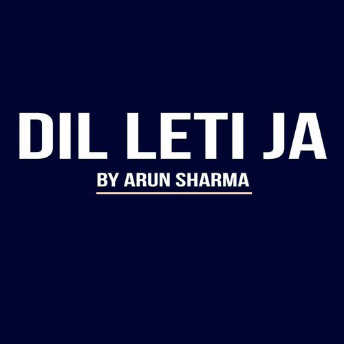 Dil Leti Ja - Arun Sharma