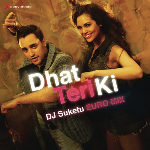 Dhat Teri Ki (From Gori Tere Pyaar Mein) The DJ Suketu Euro Mix - Vishal-Shekhar