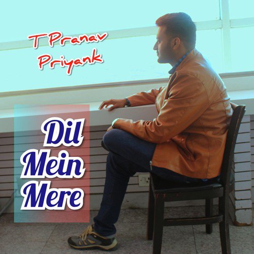 Dil Mein Mere - T Pranav Priyank