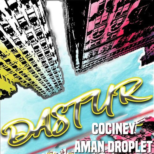 Dastur - Cociney, Aman Droplet