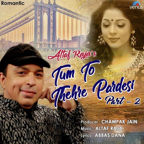 Tum To Thehre Pardesi   Part   2 - Altaf Raja