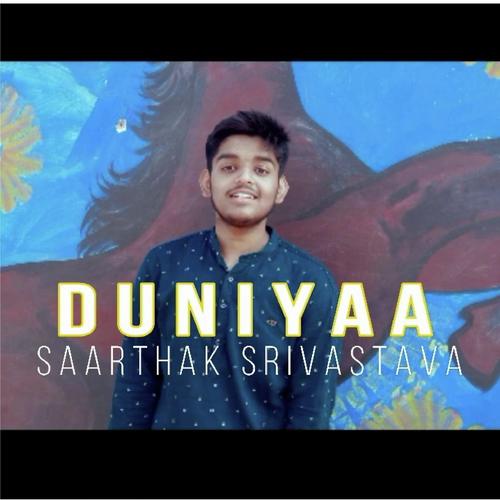 Duniyaa - Saarthak Srivastava