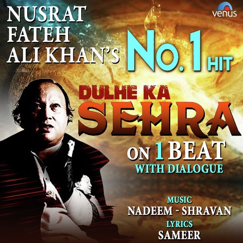 Dulhe Ka Sehra   On 1 Beat With Dialogue - Nusrat Fateh Ali Khan