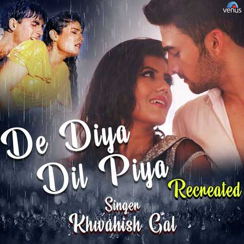 De Diya Dil Piya   Recreated - Khwahish Gal