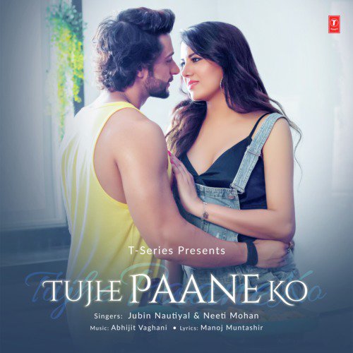 Tujhe Paane Ko - Tulsi Kumar, Jubin Nautiyal, Payal Dev, Tulsi Kumar