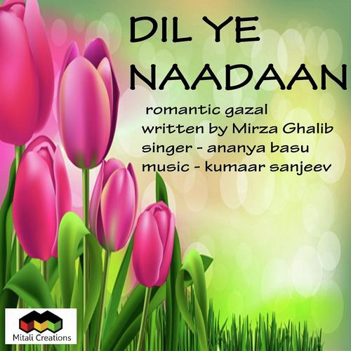 Dil Ye Naadaan - Ananya Basu