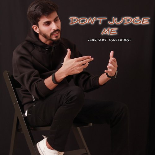 Dont Judge Me - Harshit Rathore