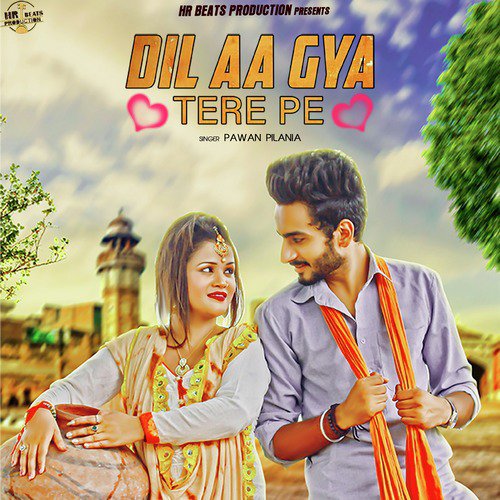 Dil Aa Gya Tere Pe - Pawan Pilania