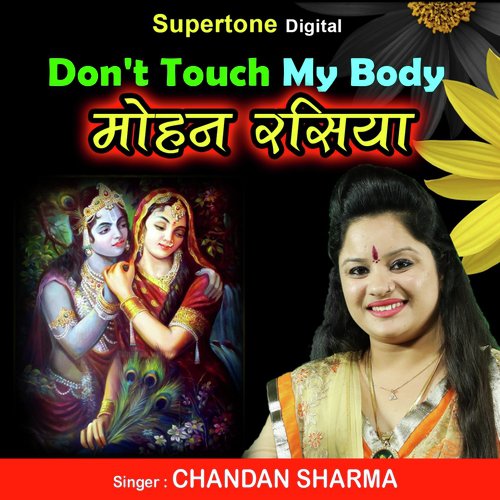 Dont Touch My Body Mohan Rasiya - Chandan Sharma