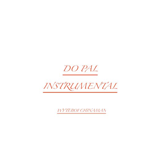 Do Pal (Instrumental) - WHYTEBOI CHINAMAN