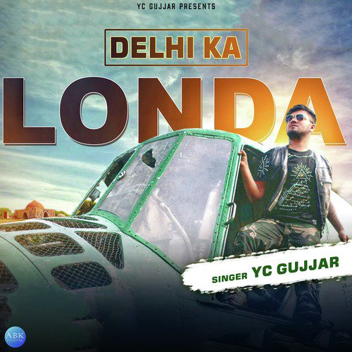 Delhi Ka Londa - YC Gujjar