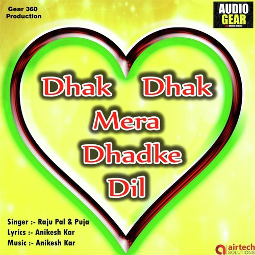 Dhak Dhak Mera Dhadke Dil - Raju Pal, Puja