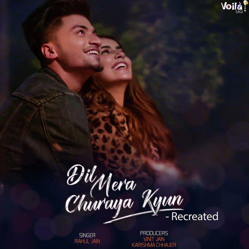 Dil Mera Churaya Kyun - Recreated - Rahul Jain