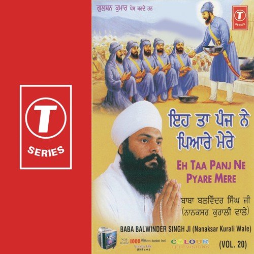 Eh Taa Panj Ne Pyare Hain Mere (Vyakhya Sahit) - Baba Balwinder Singh Ji-Nanaksar Kurali Wale