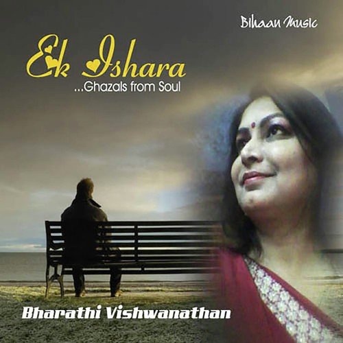 Ek Ishara To Koi Chahiye - Bharathi Vishwanathan
