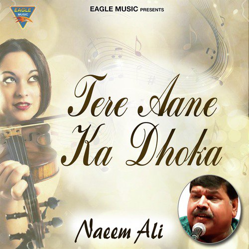 Tere Aane Ka Dhoka - Naeem Ali