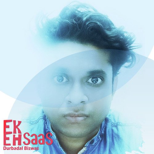 Ek Ehsaas - Durbadal Biswas
