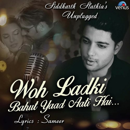 Woh Ladki Bahut Yaad Aati Hai Unplugged - Ayan De, Rahul Jain