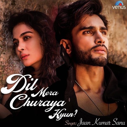 Dil Mera Churaya Kyun - Recreated - Ayan De, Rahul Jain