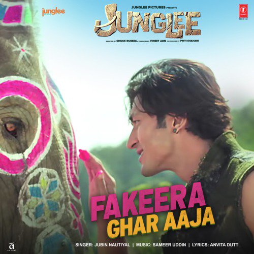 Fakeera Ghar Aaja (From Junglee) - Jubin Nautiyal, Sameer Uddin