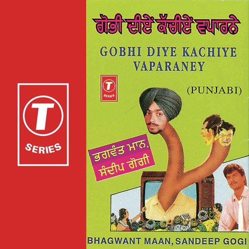 Gobhi Diye Kachiye Vyaparne - Bhagwant Mann, Sandeep Gogi, Surendra Bachan
