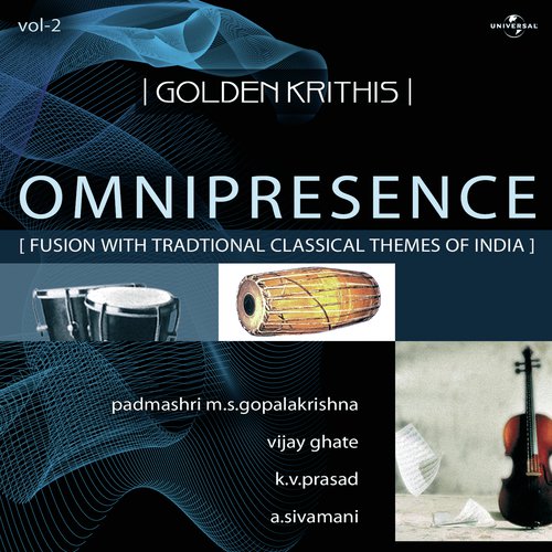Blessings   Arul Seyya Vaenum Krithi  Raag  Rasikhap Priya (Taal  Adhitaalam , Western 24 Beats) (Instrumental) - K.V. Prasad, A. Sivamani, Padmashri M.S. Gopalakrishna, Vijay Ghate
