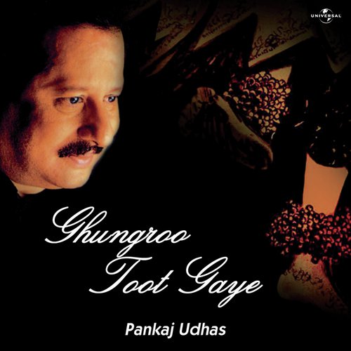Ghungroo Toot Gaye (Album Version) - Pankaj Udhas
