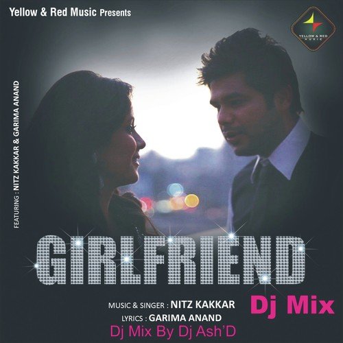 Bann Meri Girlfriend Dj Mix - Nitz Kakkar, Garima Anand