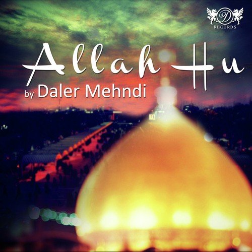 Allah Hu - Daler Mehndi