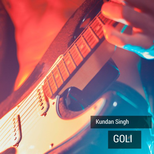 Goli - Kundan Singh
