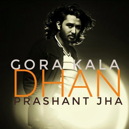 Gora Kala Dhan - Prashant Jha