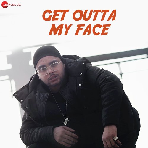 Get Outta My Face - Puneet Kohli, Thee Emenjay