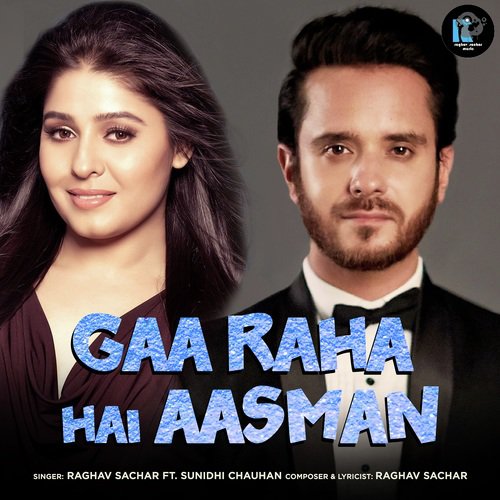 Gaa Raha Hai Aasman - Raghav Sachar, Sunidhi Chauhan
