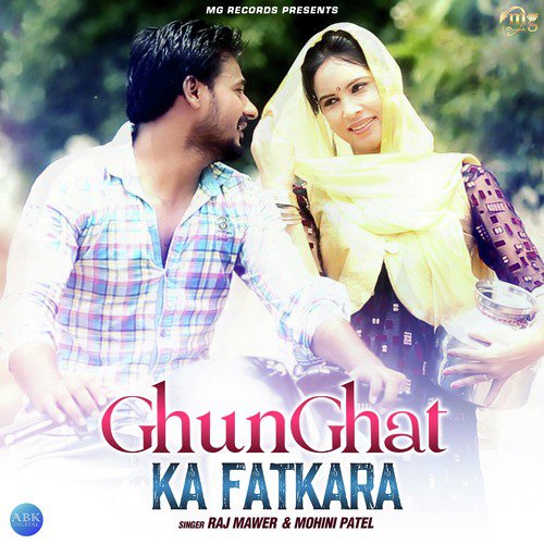 Ghunghat Ka Fatkara - Mohini Patel, Raj Mawer