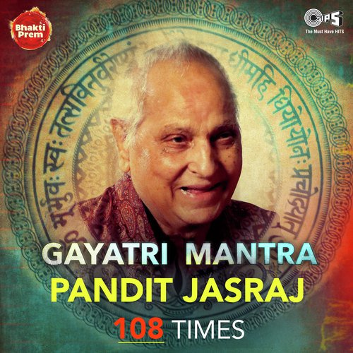Gayatri Mantra By Pandit Jasraj (108 Times) - Pandit Jasraj