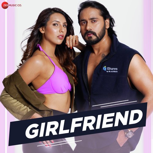 Girlfriend - Vikesh Singh, Yash Makhija
