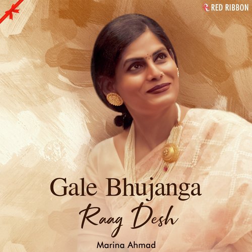 Gale Bhujanga  Raag Desh - Marina Ahmad