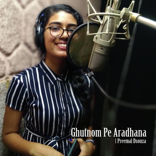 Ghutnom Pe Aradhana - Preemal Dsouza