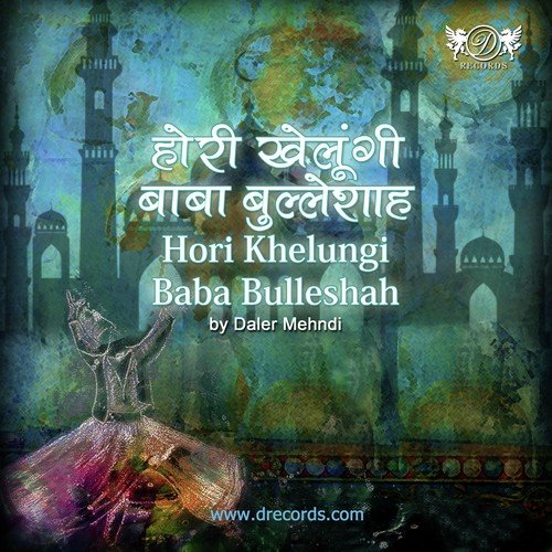 Hori Khelungi Baba Bullehshah - Daler Mehndi
