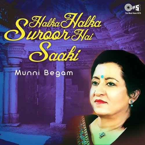 Halka Halka Suroor Hai Saaki - Munni Begum