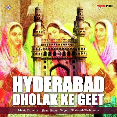 04 Hyderabad Dholak Ke Geet - Shaherath Thabhusam