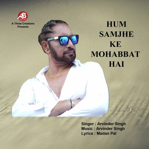 Hum Samjhe Ki Mohobbat Hai - Arvinder Singh