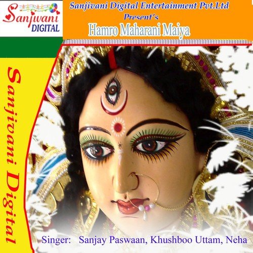 Hamro Maharani Maiya - Sanjay Paswaan, Neha, Khushboo Uttam