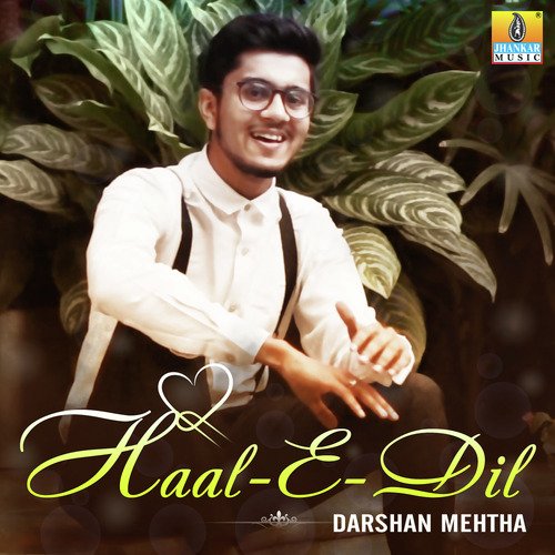 Haal-E-Dil - Darshan Mehta