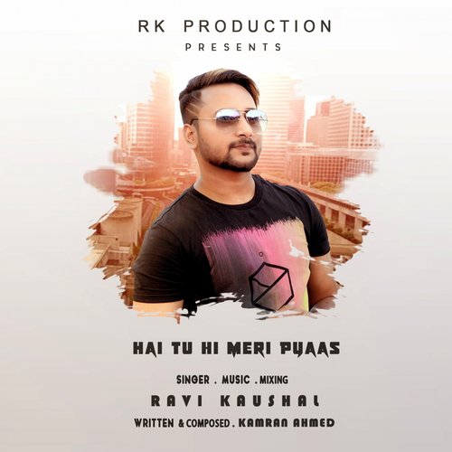 Hai Tu Meri Pyass - Ravi Kaushal