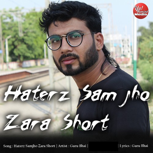 Haterz Sam Jho Zara Short - GuRu Bhai